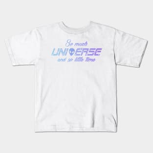 So Much Universe And So Little Time Kids T-Shirt